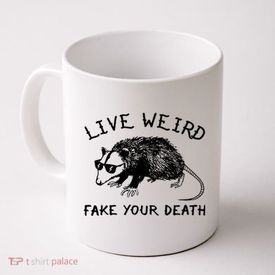 Live Weird Fake Your Death Coffee Mug