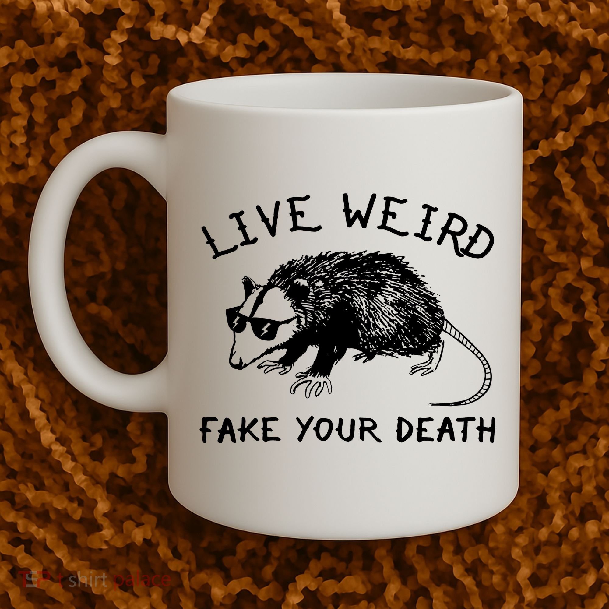 Live Weird Fake Your Death Coffee Mug
