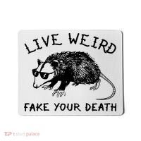 Live Weird Fake Your Death Mousepad thumb 0