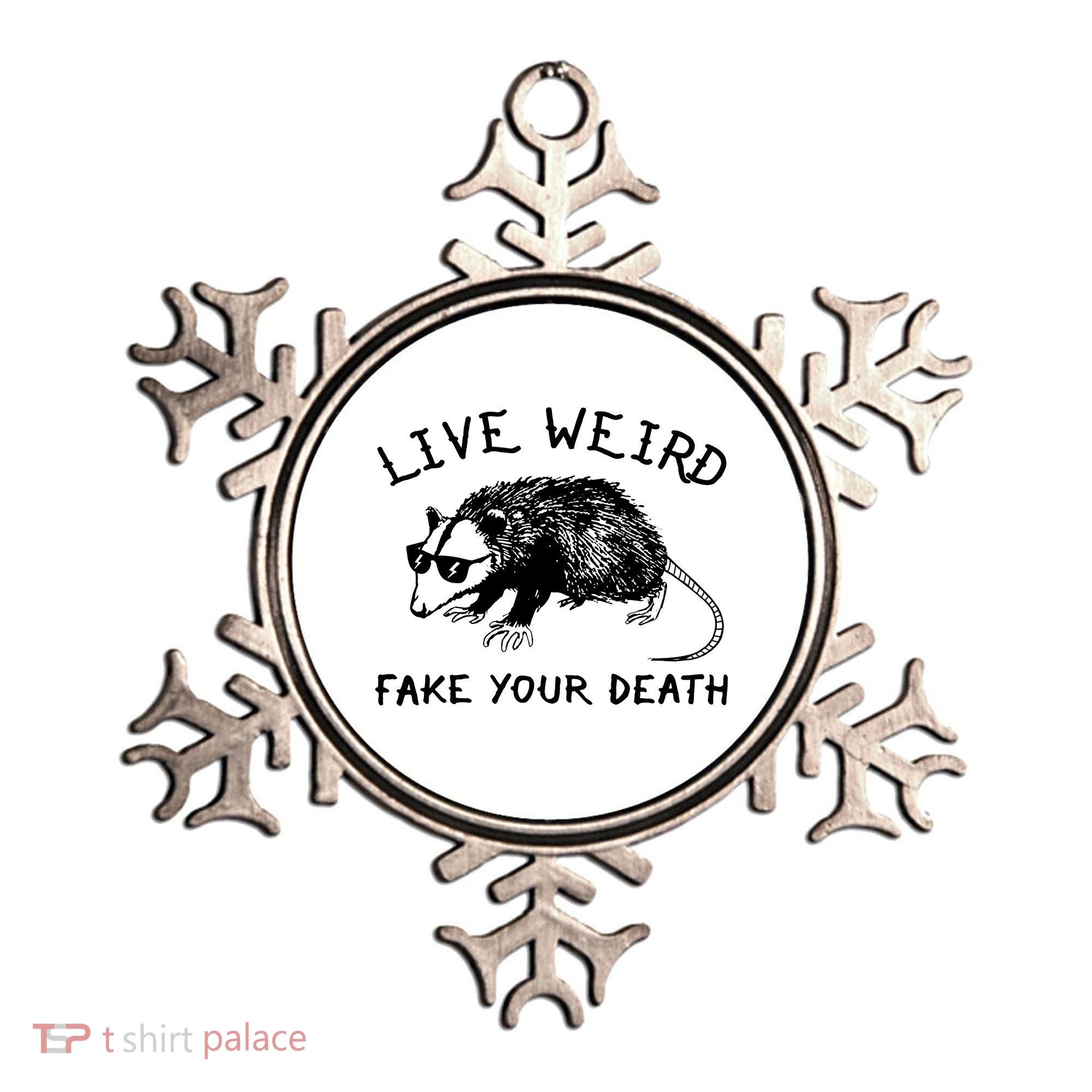 Live Weird Fake Your Death Ornament