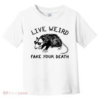 Live Weird Fake Your Death Toddler T-Shirt thumb 0