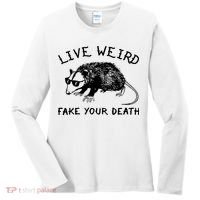 Live Weird Fake Your Death Women's Long Sleeve Shirt thumb 0
