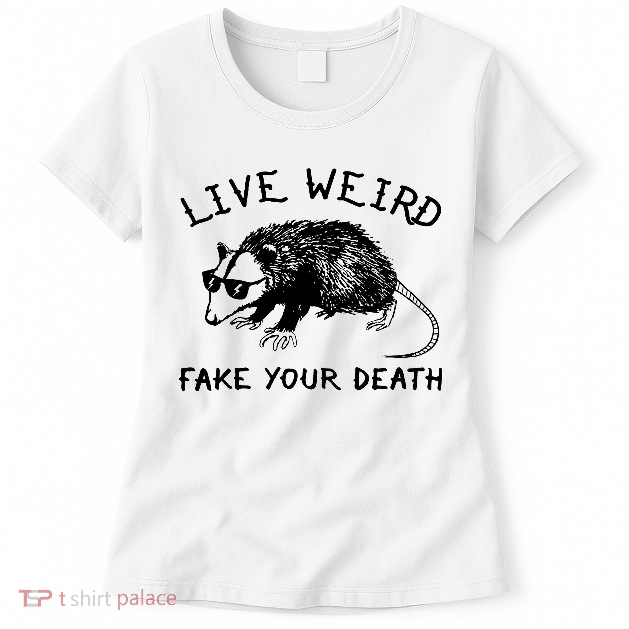 Live Weird Fake Your Death Women's T-Shirt