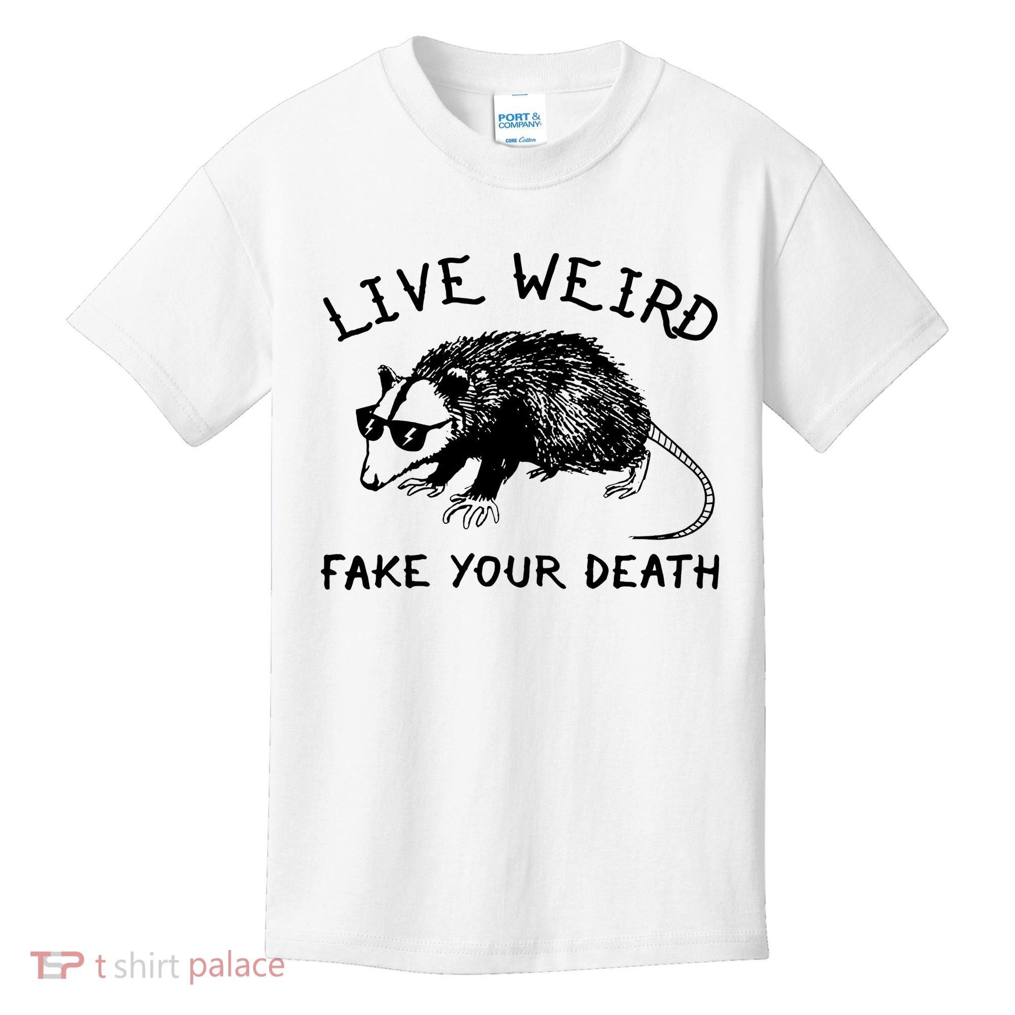 Live Weird Fake Your Death Kids T-Shirt
