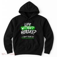 Life Without Horses? I Don't Think So Hoodie thumb 0