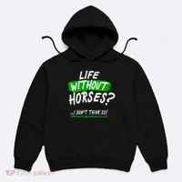 Life Without Horses? I Don't Think So Hoodie thumb 0