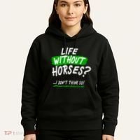 Life Without Horses? I Don't Think So Hoodie thumb 5