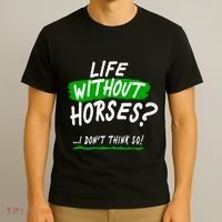 Life Without Horses? I Don't Think So T-Shirt thumb 3