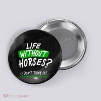 Life Without Horses? I Don't Think So Button thumb 0