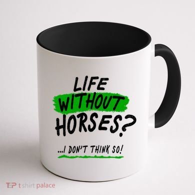 Life Without Horses? I Don't Think So Coffee Mug back
