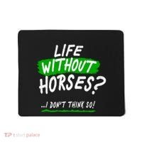 Life Without Horses? I Don't Think So Mousepad thumb 0