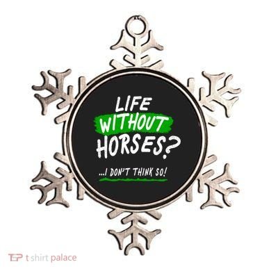 Life Without Horses? I Don't Think So Ornament