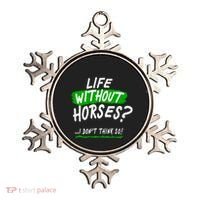 Life Without Horses? I Don't Think So Ornament thumb 0