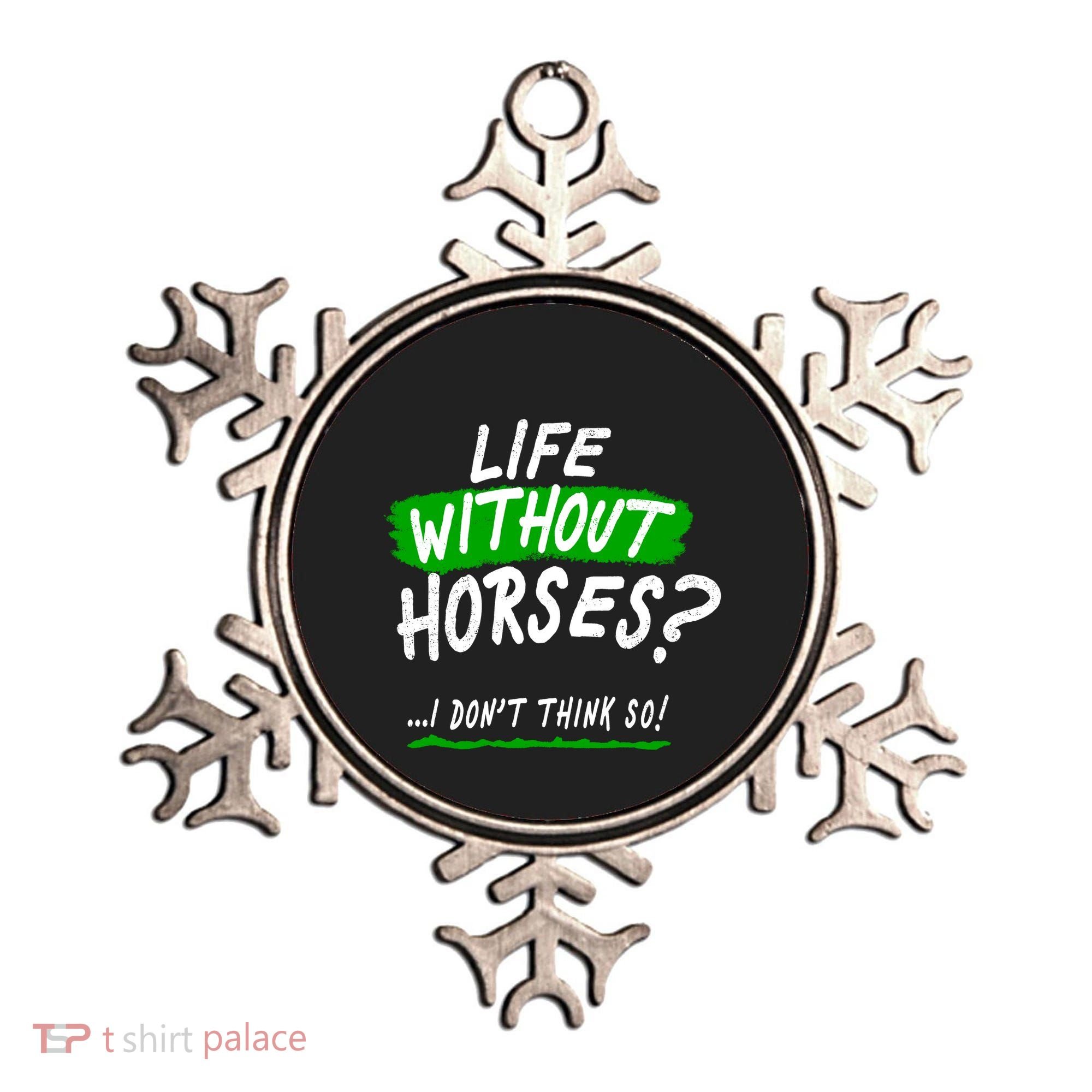 Life Without Horses? I Don't Think So Ornament