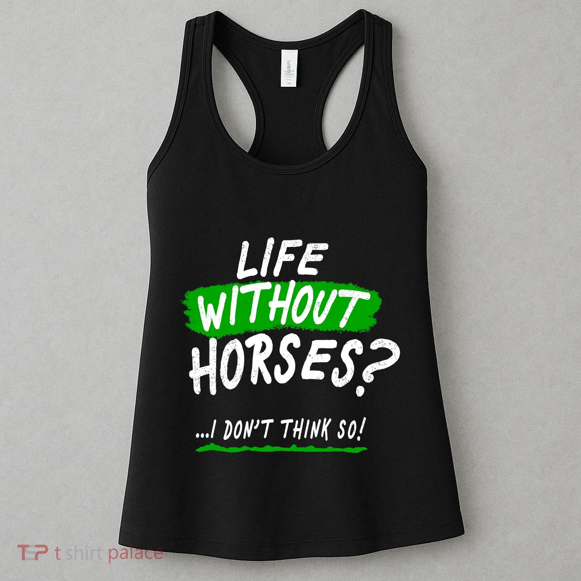 Life Without Horses? I Don't Think So Women's Tank Top