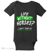Life Without Horses? I Don't Think So Baby Bodysuit thumb 0