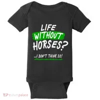 Life Without Horses? I Don't Think So Baby Bodysuit thumb 0
