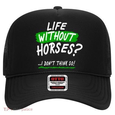 Life Without Horses? I Don't Think So Hat