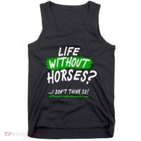 Life Without Horses? I Don't Think So Tank Top thumb 0