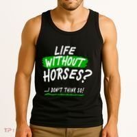 Life Without Horses? I Don't Think So Tank Top thumb 3
