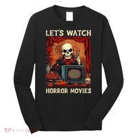 Lets Watch Horror Movies Gothic Halloween Skeleton Long Sleeve Shirt thumb 0