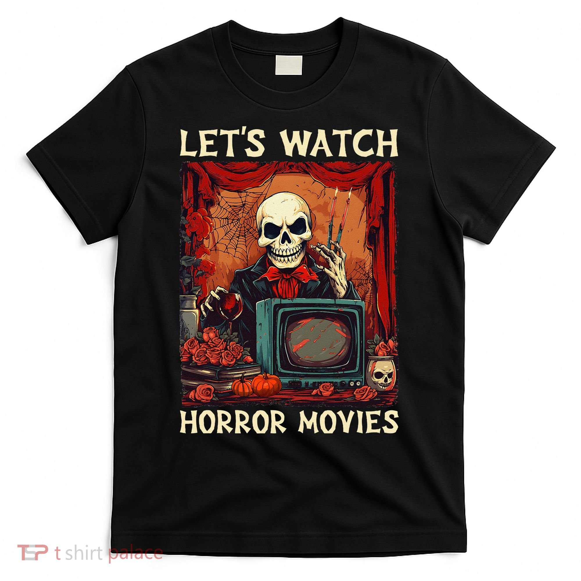 Lets Watch Horror Movies Gothic Halloween Skeleton T-Shirt