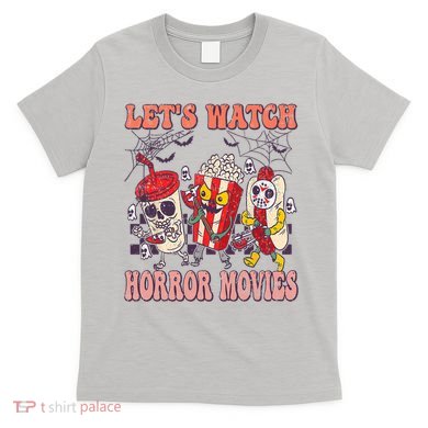Lets Watch Horror Movies Halloween Funny Ghost Skeleton T-Shirt