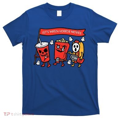 LetS Watch Horror Movies Funny Halloween T-Shirt