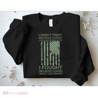 Fight For Your Loved Ones Veteran Sweatshirt thumb 2