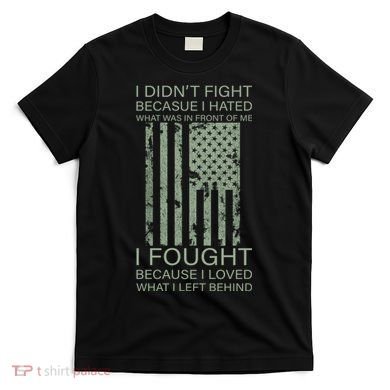 Fight For Your Loved Ones Veteran T-Shirt