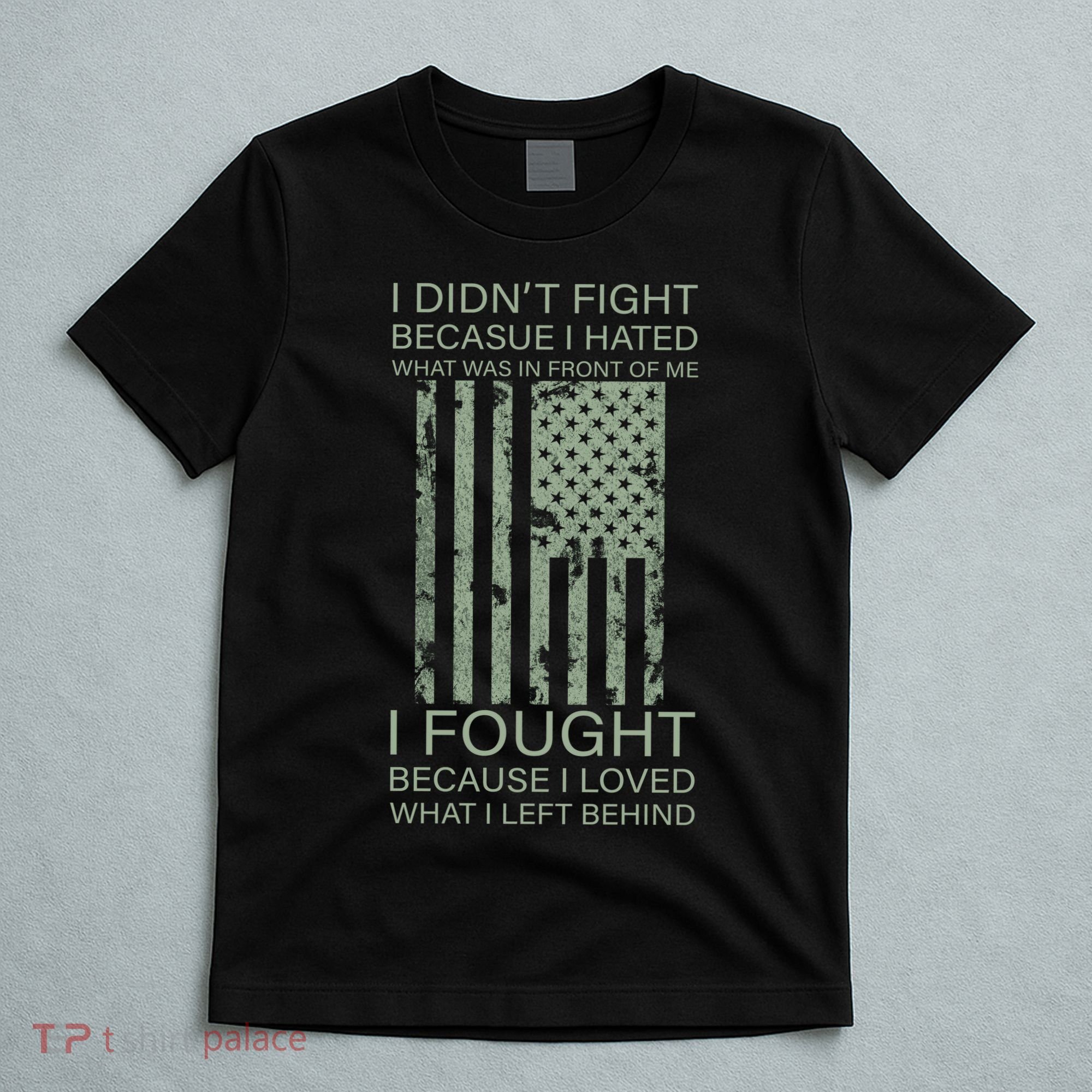 Fight For Your Loved Ones Veteran T-Shirt