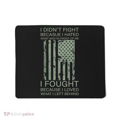 Fight For Your Loved Ones Veteran Mousepad