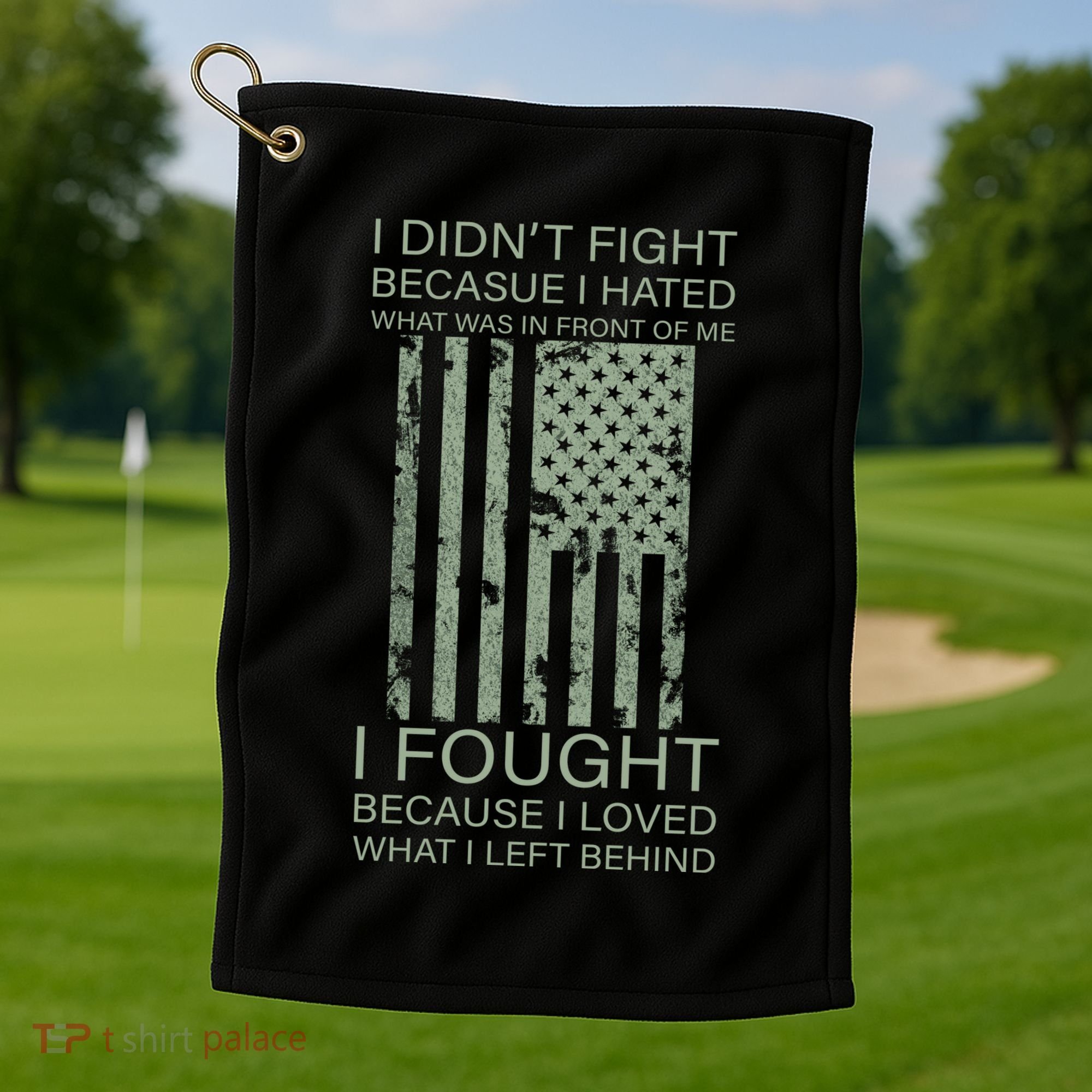 Fight For Your Loved Ones Veteran Golf Towel