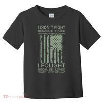 Fight For Your Loved Ones Veteran Toddler T-Shirt thumb 0