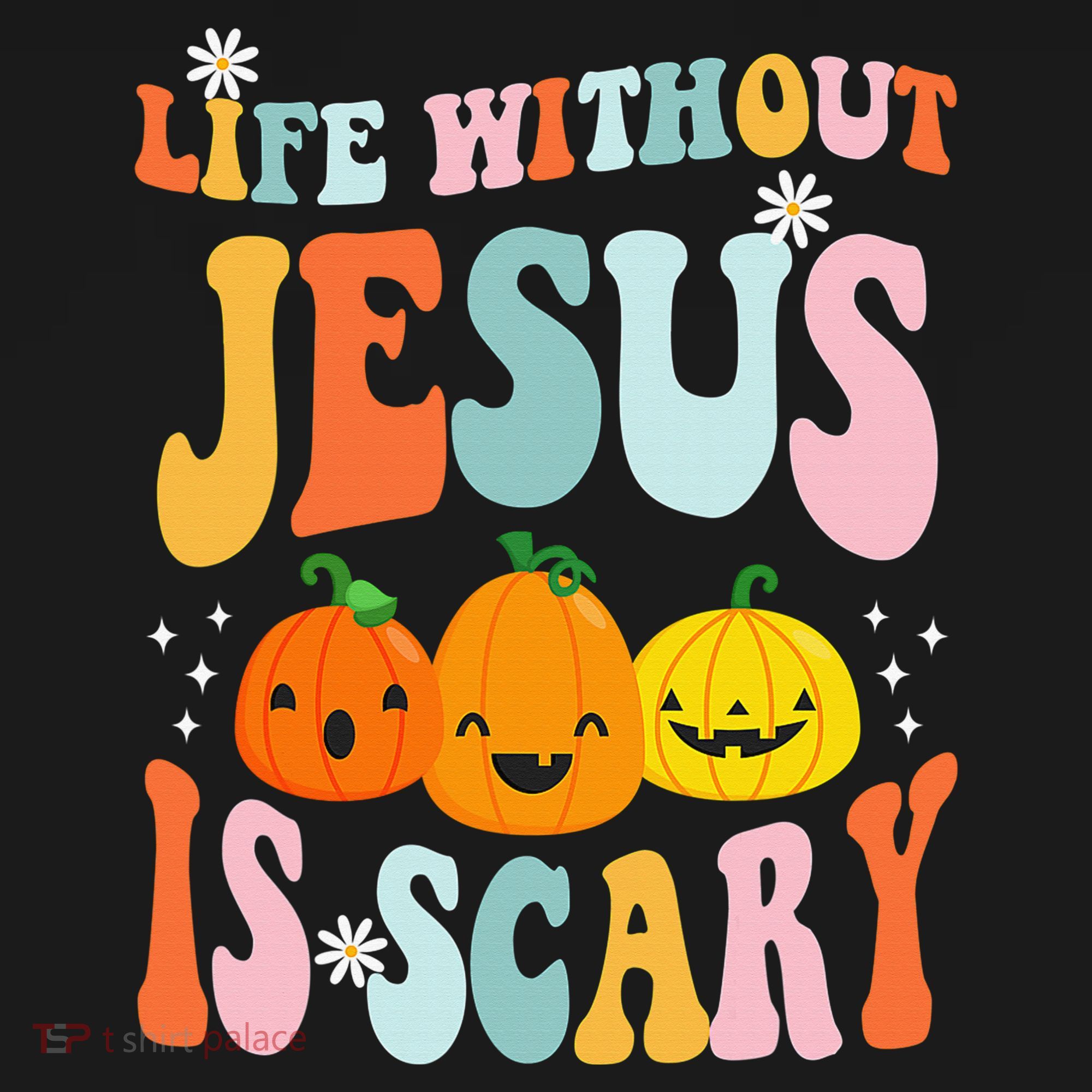 Life Without Jesus Is Scary Fun Halloween Pumpkin Christian Catholic T-Shirt