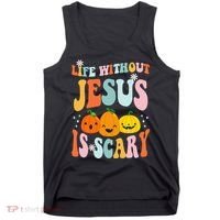 Life Without Jesus Is Scary Fun Halloween Pumpkin Christian Catholic Tank Top thumb 0