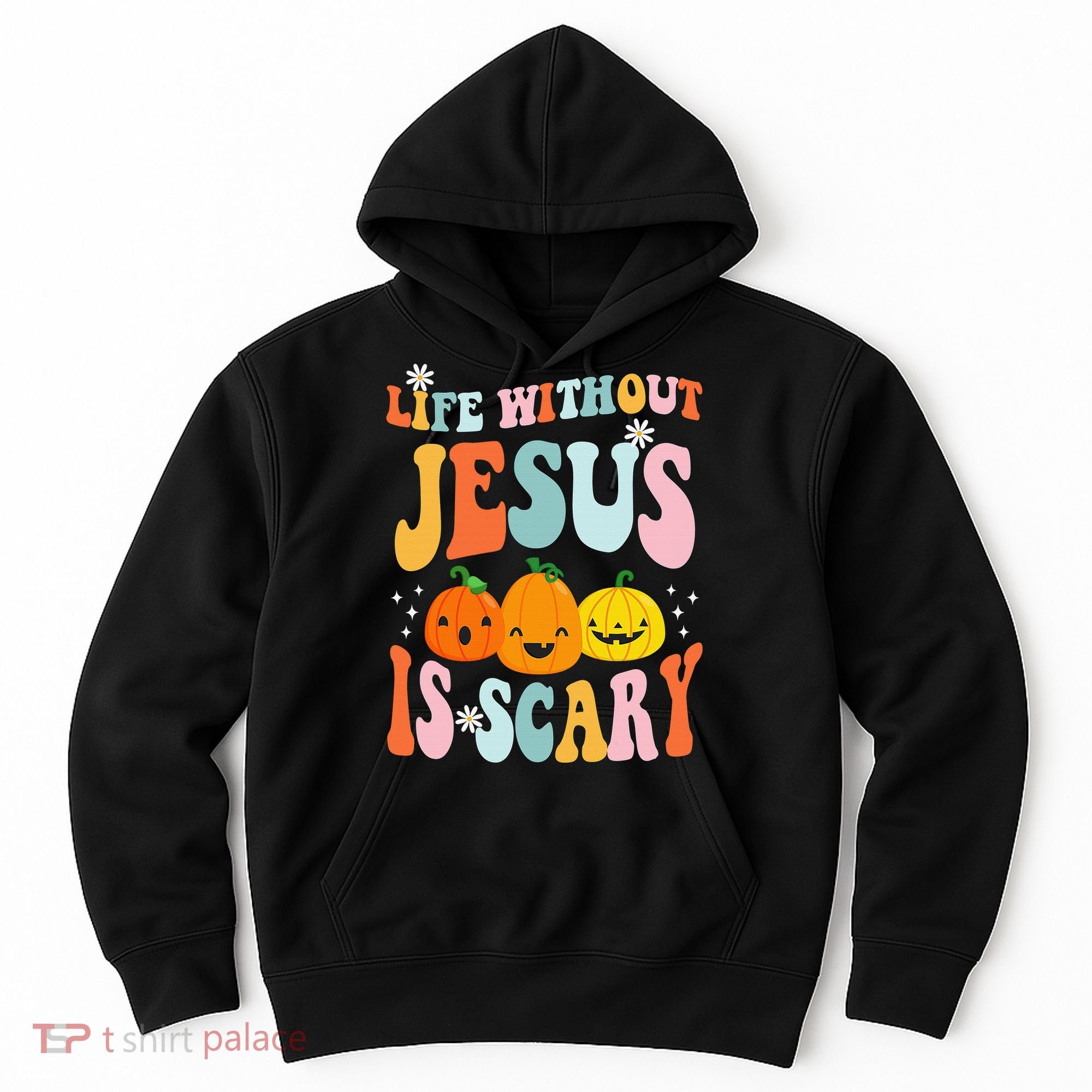 Life Without Jesus is Scary Fall Christian Halloween Jesus Hoodie