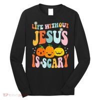 Life Without Jesus is Scary Fall Christian Halloween Jesus Long Sleeve Shirt thumb 0