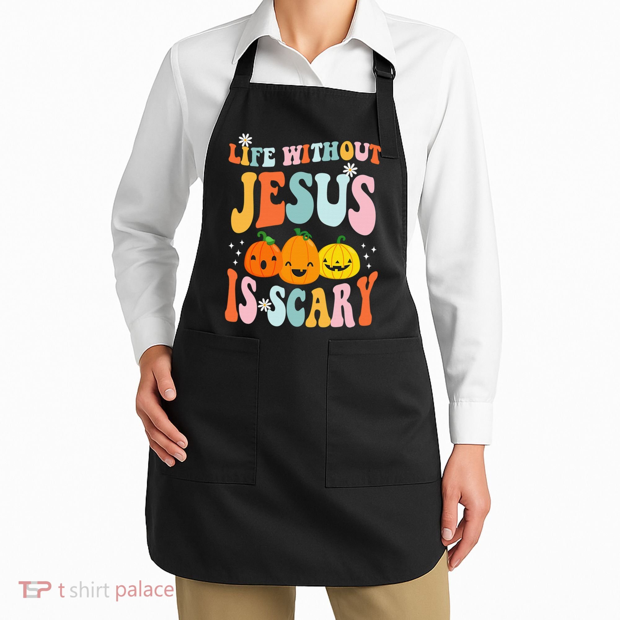 Life Without Jesus is Scary Fall Christian Halloween Jesus Apron