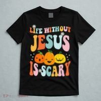 Life Without Jesus is Scary Fall Christian Halloween Jesus T-Shirt thumb 5