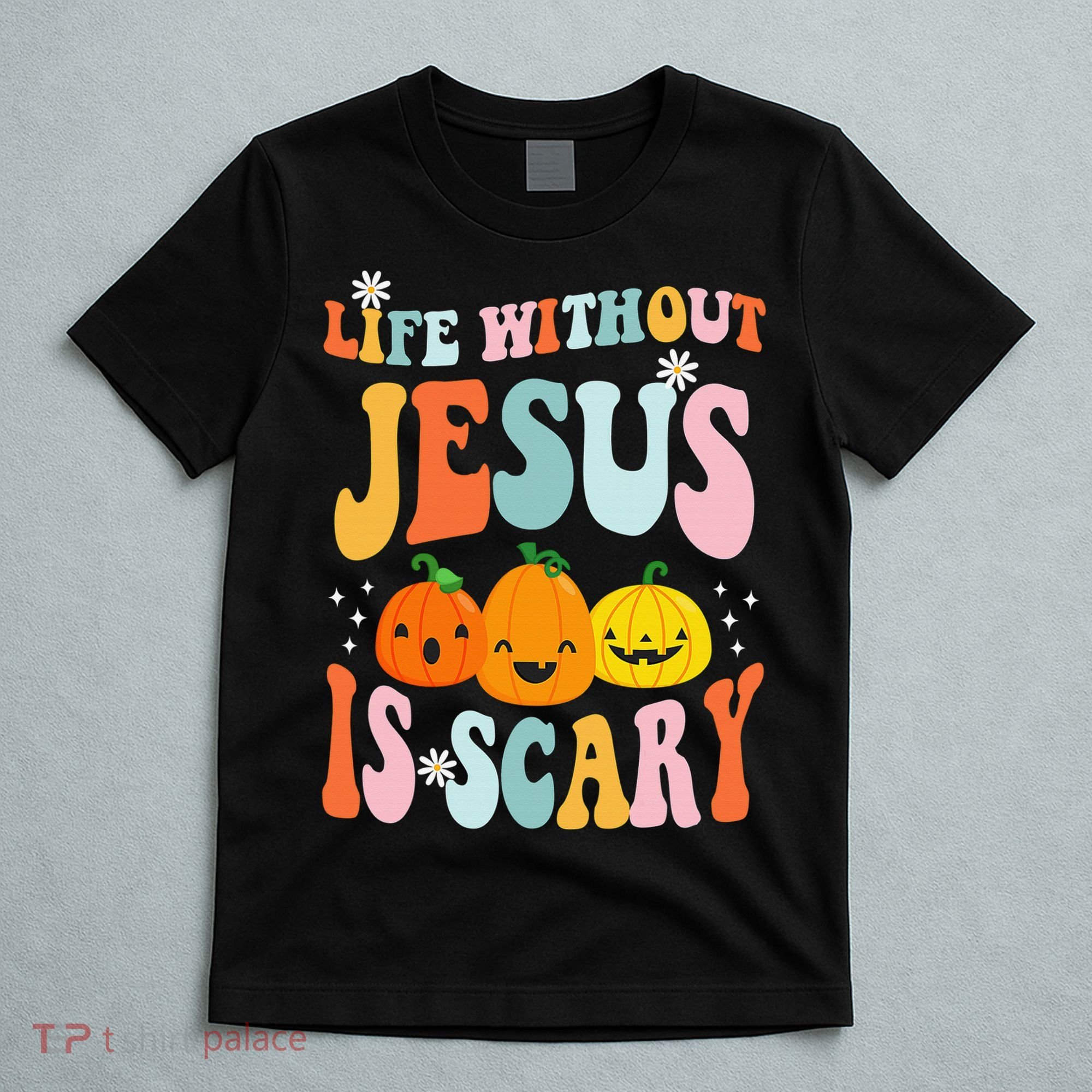 Life Without Jesus is Scary Fall Christian Halloween Jesus T-Shirt