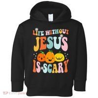 Life Without Jesus is Scary Fall Christian Halloween Jesus Toddler Hoodie thumb 0