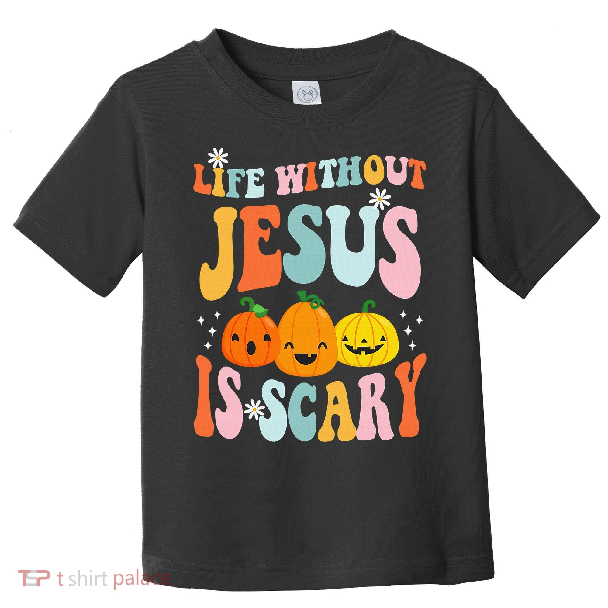 Life Without Jesus is Scary Fall Christian Halloween Jesus Toddler T-Shirt