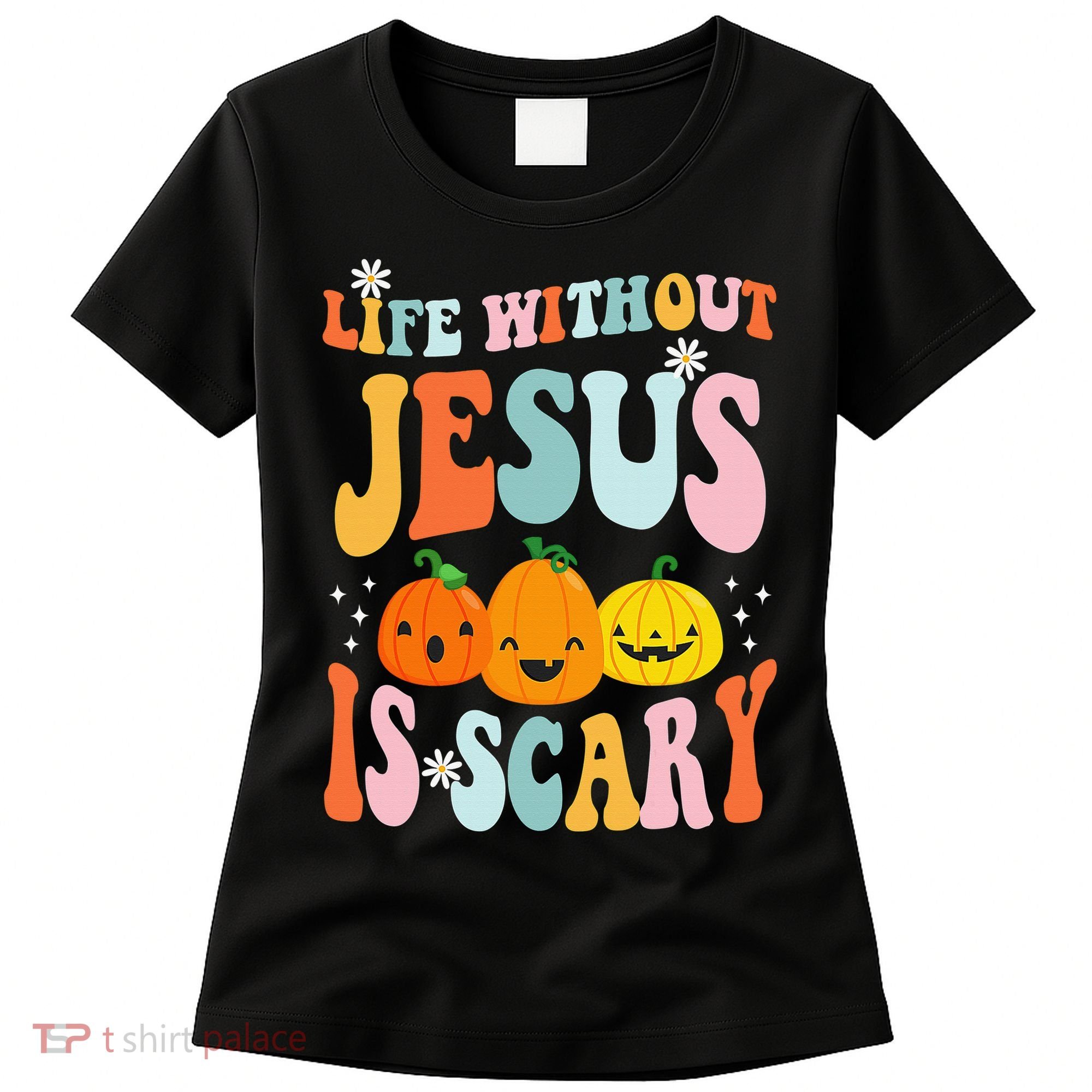 Life Without Jesus is Scary Fall Christian Halloween Jesus Women's T-Shirt