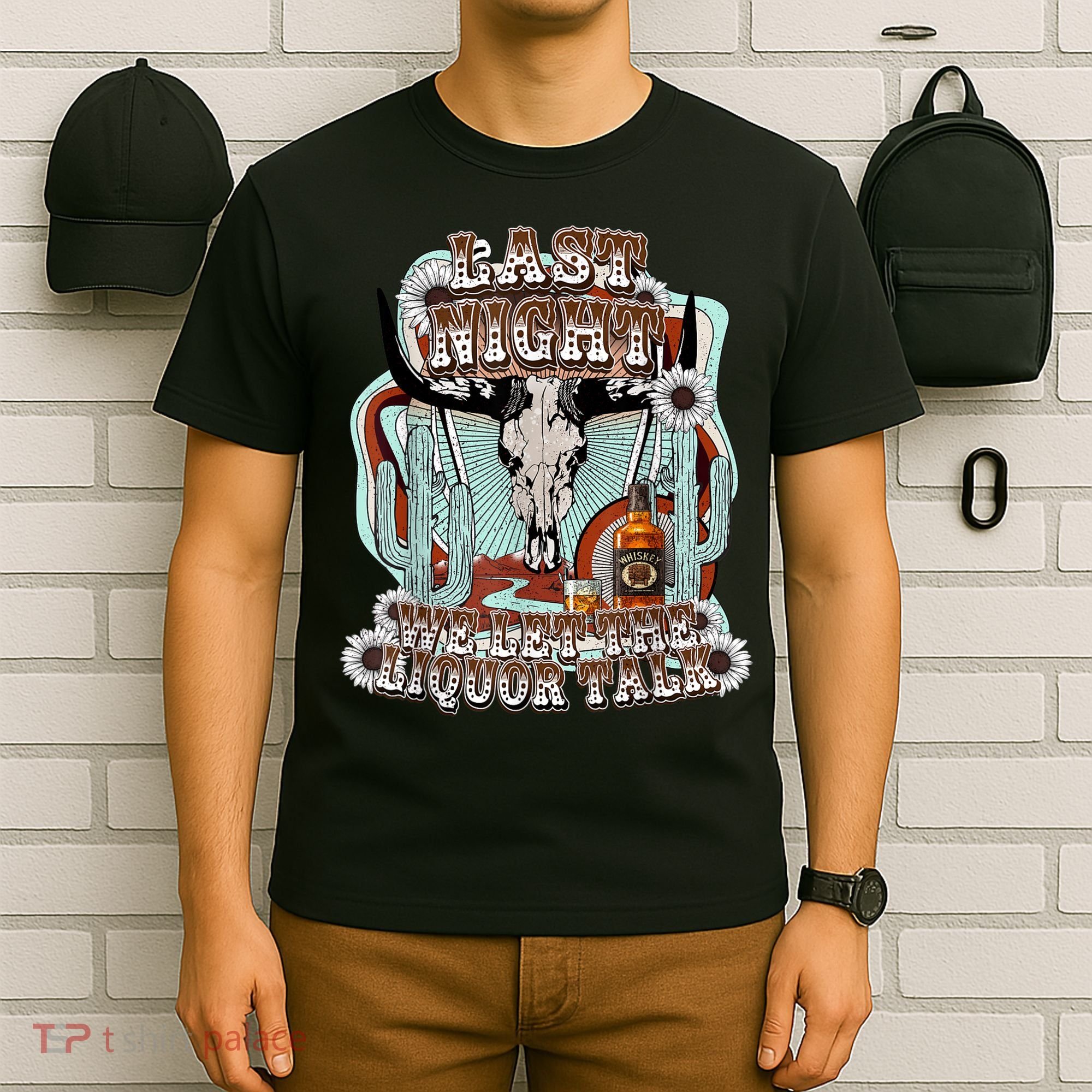 LastNight We Let The Liquor Talk, Cow Skull Western Country T-Shirt