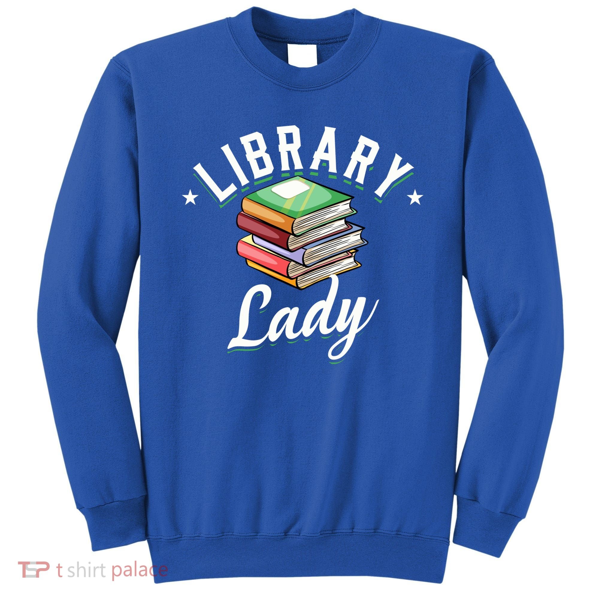 Library Workers Library Lady Librarians School Librarians Gift Sweatshirt