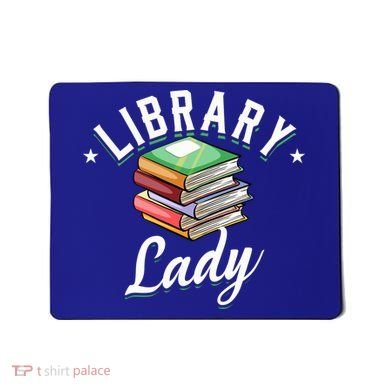 Library Workers Library Lady Librarians School Librarians Gift Mousepad