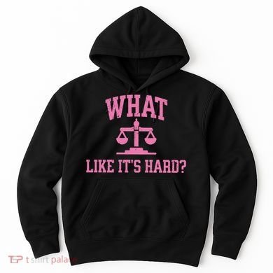 Lawyer What Like ItS Hard Hoodie