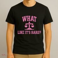 Lawyer What Like ItS Hard T-Shirt thumb 3