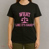 Lawyer What Like ItS Hard T-Shirt thumb 4